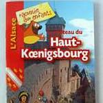 Livret " L'Alsace racontée aux enfants : Le château du Haut-Koenigsbourg"